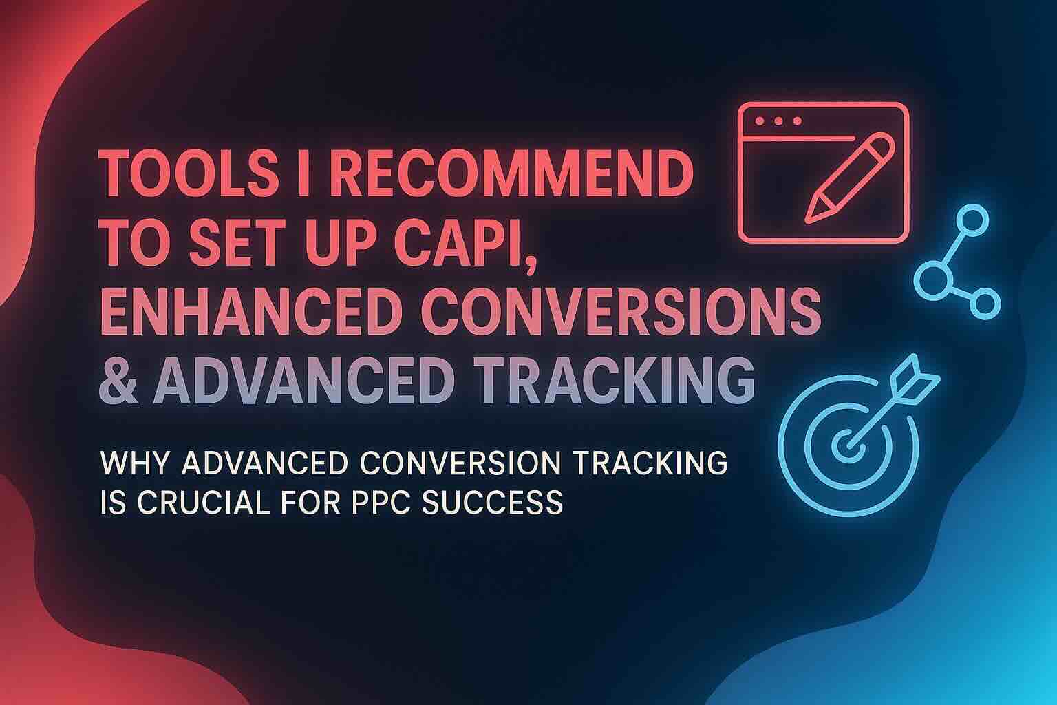 Hero image with glowing icons and bold neon text highlighting tools for setting up CAPI, enhanced conversions, and advanced PPC tracking.